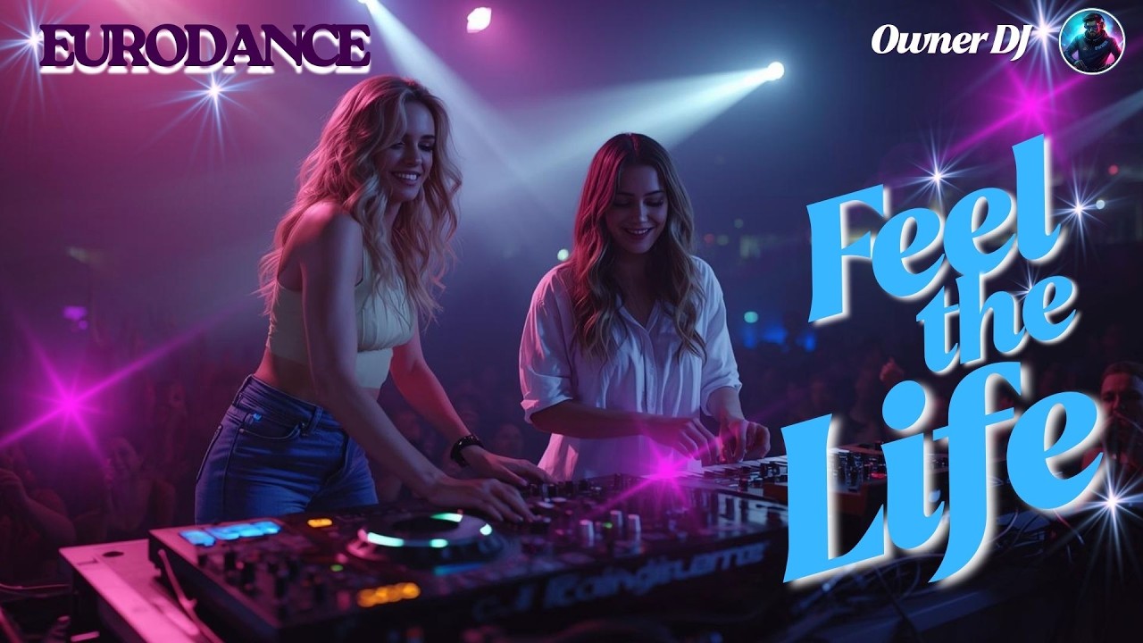 Owner DJ - Feel the Life | Eurodance | EDM | Synthpop | #eurodance #90s ...