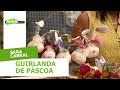 Guirlanda de Páscoa - Sara Cabral  - 28/02/2020