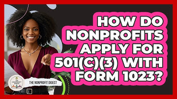 How Do Nonprofits Apply For 501(c)(3) With Form 1023? - The Nonprofit Digest