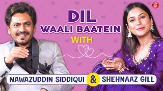 Shehnaaz Gill on love, first relationship, dosti & heartbreak; Nawazuddin Siddiqui on being real