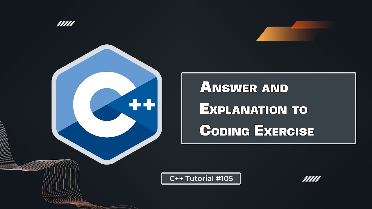 Answer and Explanation to Coding Exercise in C++ | C++ Tutorial for ...