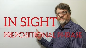 English Tutor Nick P Prepositional Phrase (23) In Sight - Three Meanings