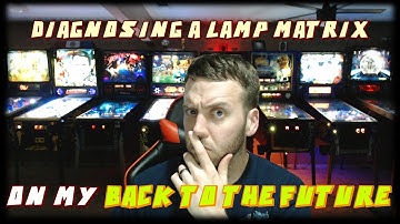 Lamp Matrix Diagnosis On My Back to the Future Pinball Machine