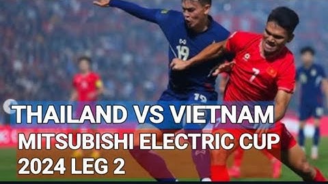 THAILAND VS VIETNAM MITSUBISHI ELECTRIC CUP 2024 LEG 2 #thailandvsvietnam #aff