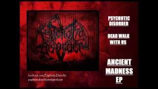 Psychotic Disorder - Dead Walk with Us
