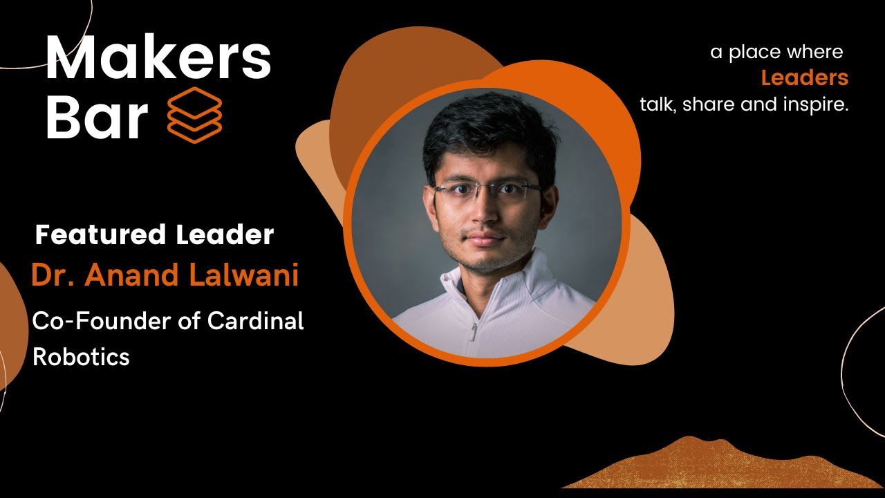 Maker's Bar Interview with Dr. Anand Lalwani, Co-Founder of Cardinal Robotics