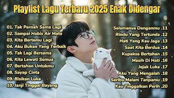 Galau Brutal - Playlist Lagu Terbaru 2025 Bikin Sedih || Tak Pernah Sama Lagi