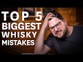 Top 5 mistakes whisky drinkers make