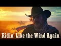 Cowboy Music - Ridin' Like the Wind Again (Country Song | Western Music)