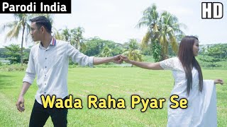 PARODI INDIA - Wada Raha Pyar Se Pyar Ka