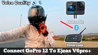 GoPro 12 Black Connect With Ejeas V6 Pro+ Intercom Moto vlog Setup Blogger Pawan up June 17, 2026