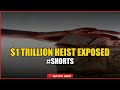 $1 Trillion Heist Exposed #shorts