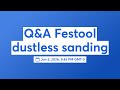 Q&amp;A Festool dustless sanding