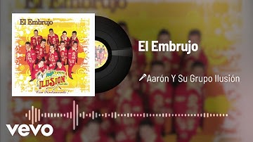 Aarón Y Su Grupo Ilusión - El Embrujo (Audio)