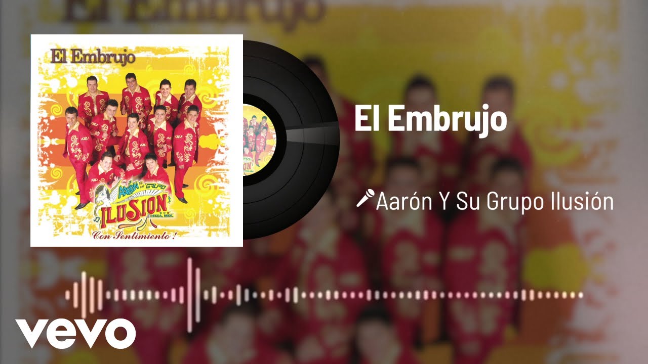 Aar n Y Su Grupo Ilusi n El Embrujo Audio YouTube
