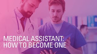 Medical Assistant: How to Become One