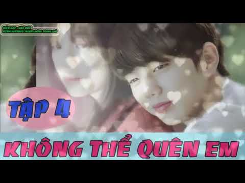 Video Không thể quên em Tập 4 Truyện ngôn tình hiện đại chất... - youtube