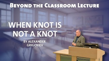 When Knot is not a Knot | Mathematics Lecture by Alexander Grigoriev
