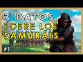 🈯 Las 7 cosas que NO sabes de los SAMURÁIS | Samuráis #1