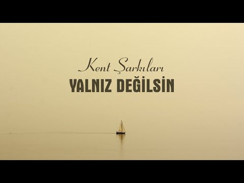 Kent Şarkıları | Yalnız Değilsin | 2024