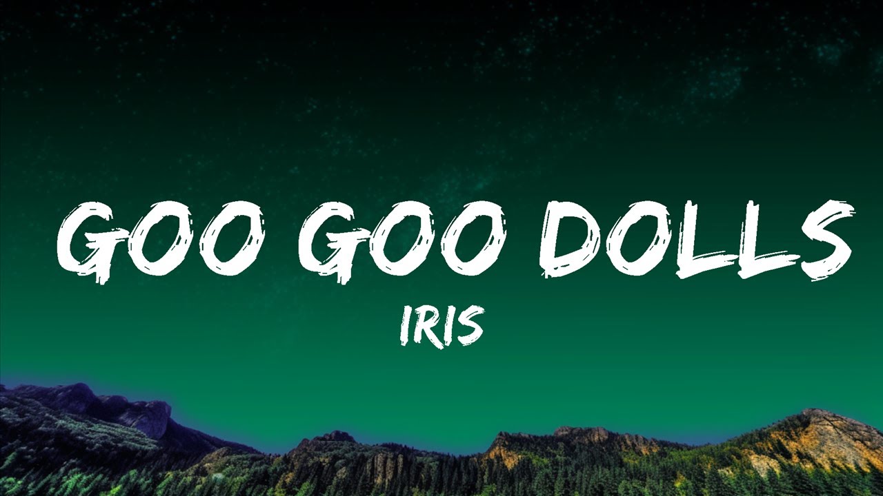 Iris Goo Goo Dolls (Lyrics) YouTube