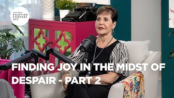 Finding Joy in the Midst of Despair - Part 2 | Joyce Meyer | Enjoying Everyday Life Teaching
