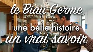 Le Biau Germe : une belle histoire, un vrai savoir.