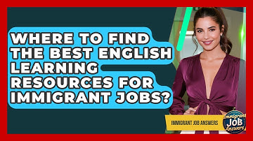 Where To Find The Best English Learning Resources For Immigrant Jobs? - Immigrant Job Answers