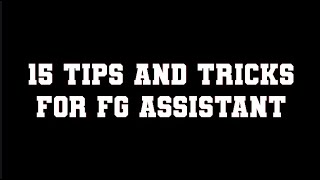 15 Tips and Tricks for FG Assistant
