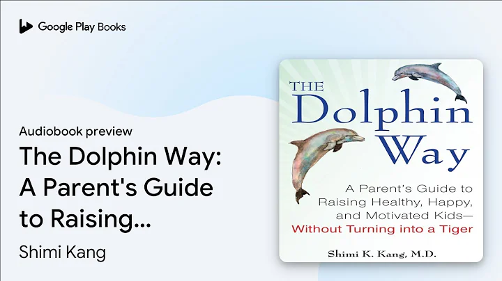 The Dolphin Way: A Parent's Guide to Raising… by Shimi Kang · Audiobook preview