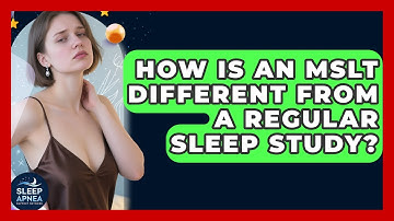 How Is An MSLT Different From A Regular Sleep Study? - Sleep Apnea Support Network