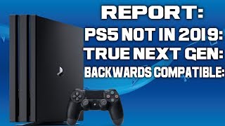 New Sony Report: PS5 NOT RELEASING In 2019, True Next Generation Console