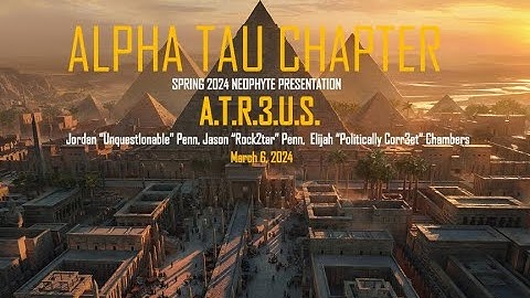Return of Alpha Tau Chapter (The University of Akron) - SPR24 - Neophyte Presentation.