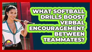 What Softball Drills Boost Verbal Encouragement Between Teammates? - Softball Basics and Beyond