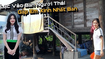 Gặp Em Gái Người Thái Cực Xinh, Không Lối Về Khi Lạc Vào Bản Của Người Thái Trắng..!
