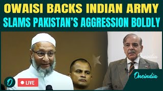 LIVE: Owaisi Slams Pakistan Over Attacks on India, Backs Armed Forces Amid Operation ‘Sindoor’ @oneindia
