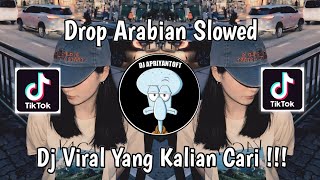 DROP ARABIAN SLOWED | DJ DROP ARABIAN SLOWED VIRAL TIK TOK TERBARU 2024 YANG KALIAN CARI !