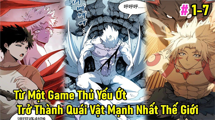 Tập 1 - 7 : Từ Một Game Thủ  Yếu Ớt Trở Thành Quái Vật Mạnh Nhất Thế Giới - Tiên Vương