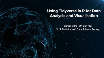 NUS Statistics Society - Using Tidyverse in R for Data Analysis and Visualization