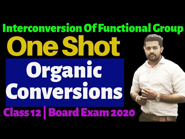 Class 12 | Organic Chemistry | One Shot Of Organic Conversions | Interconversion Of Functional Group