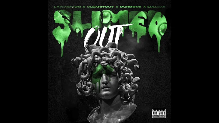 LayEmDown x ClearItOut x Murdock x LulLeak - Slimed Out