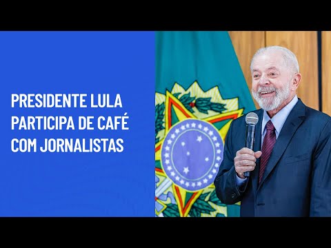 Presidente Lula participa de Café com jornalistas