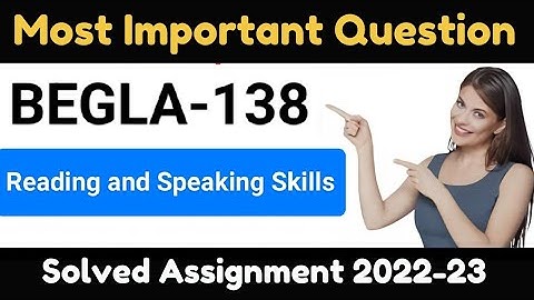 BEGLA  138 Reading and Speaking Skills                                Solved Assignment 2022-23
