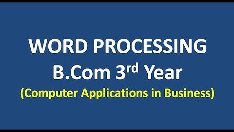 Word Processing B.com 3rd Year  | COMPUTER APPLICATIONS IN BUSINESS IN HINDI