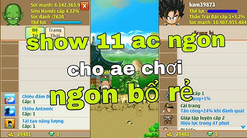 Ngọc Rồng Online - Show 11 Nick Ngon,Ngon Bổ Rẻ, Cho Ae Nghèo Chơi , Rẻ Mà Chất