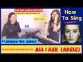 How To Sing 【All I Ask】(Adele) ft Tanya (#SingingTransformation)
