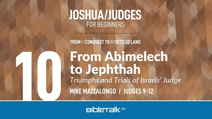 Triumphs and Trials of Israels' Judge (Judges 9-12 Bible Study) – Mike Mazzalongo | BibleTalk.tv