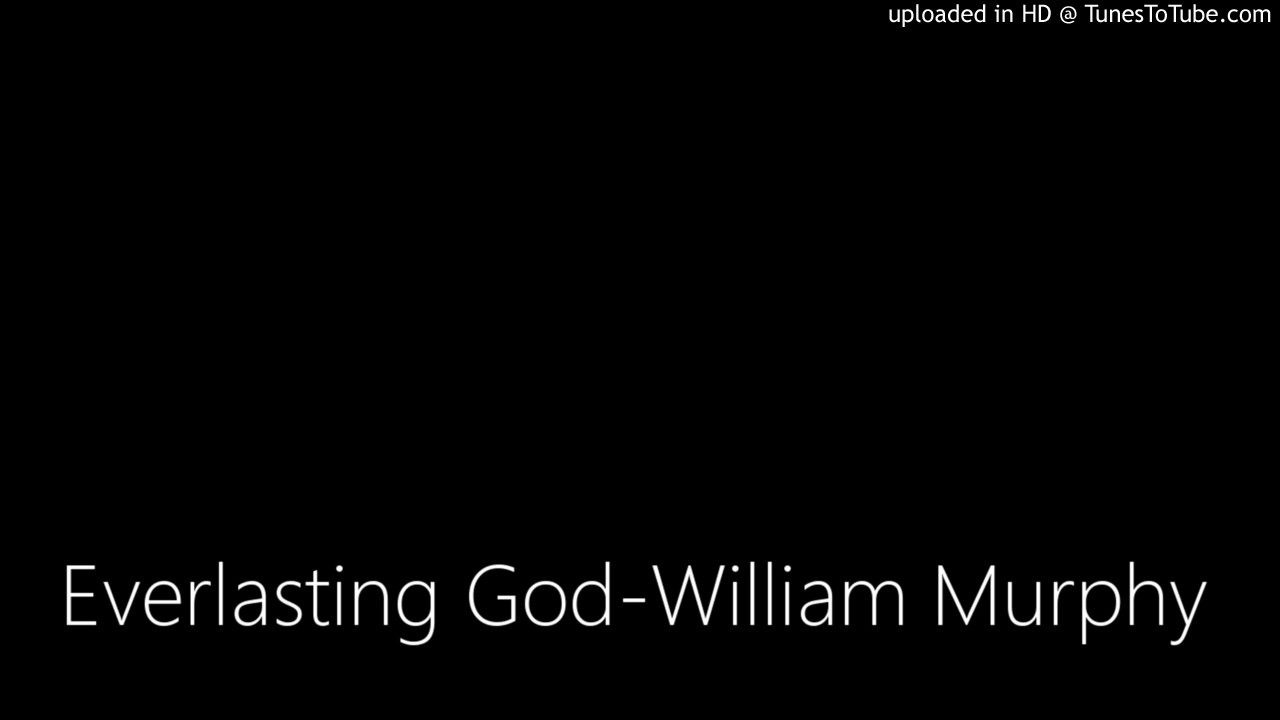Everlasting God-William Murphy - YouTube