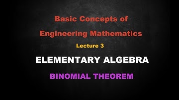Basic Concepts of Engineering Mathematics | Lesson - 3 Elementary Algebra | Binomial Theorem