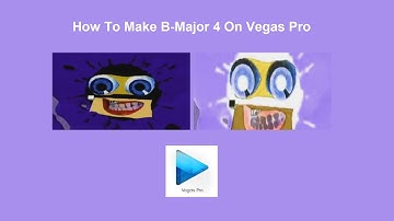 How To Make B-Major 4 On Vegas Pro